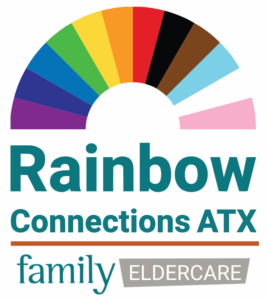 Rainbow Connects ATX Logo: A semicircle containing pride flag colors with the text "Rainbow Connects ATX" and "Family Eldercare" underneath.